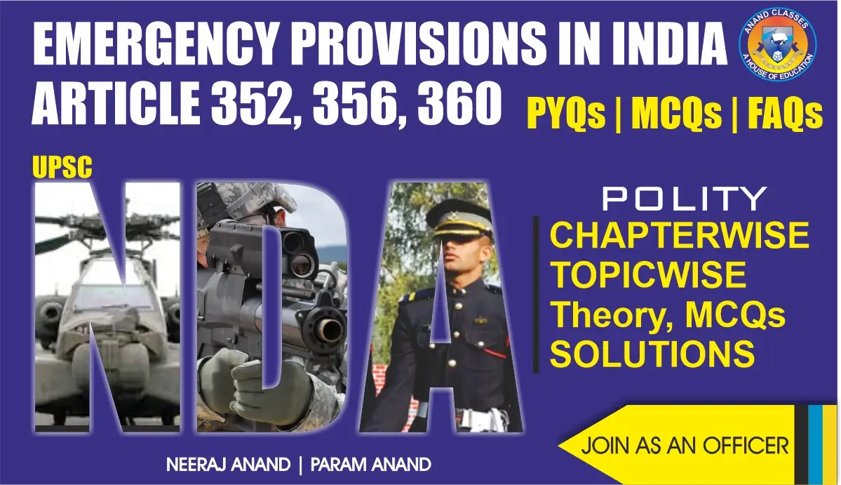 Emergency Provisions in India (Articles 352, 356, 360) Polity Notes for NDA GAT by Anand Classes. Complete theory, FAQs, and MCQs for NDA General Studies preparation.
