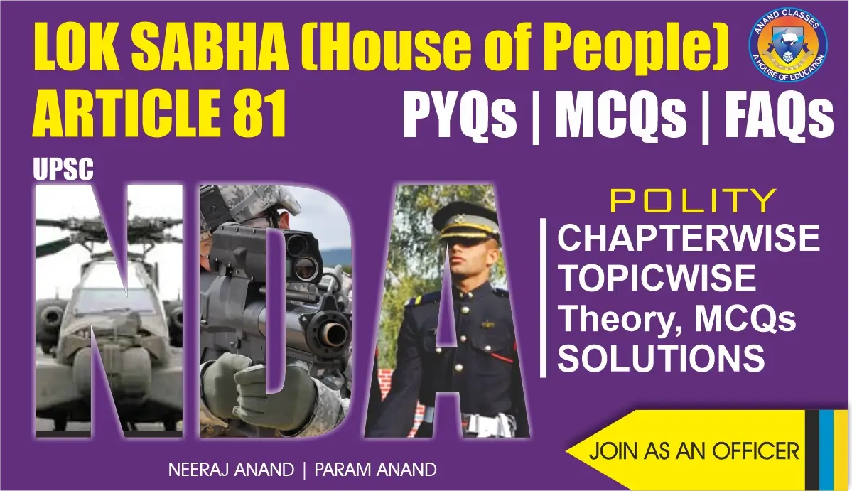 Lok Sabha (Article 81) Polity Notes for NDA GAT by Anand Classes. Complete theory and study material with PDF download to strengthen NDA exam preparation.