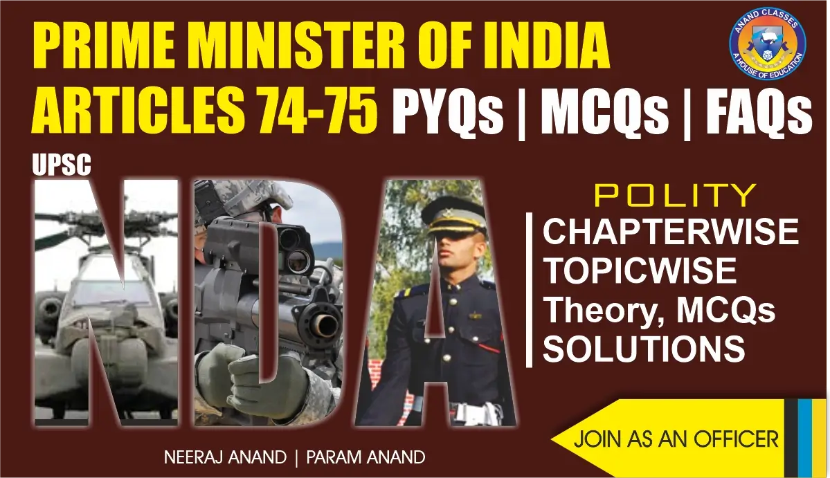 Prime Minister of India (Articles 74-75) Polity Notes for NDA by Anand Classes. Complete theory, FAQs, and MCQs with study material to prepare effectively for NDA exam.
