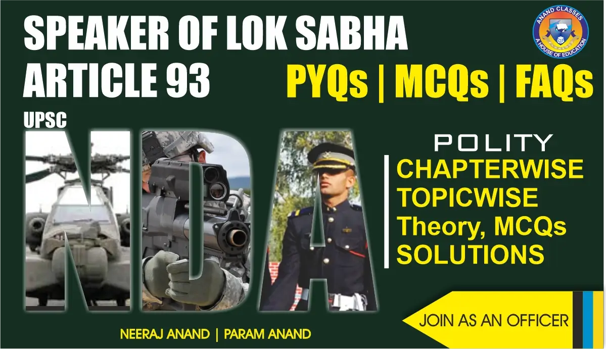 Speaker of Lok Sabha (Article 93) Polity Notes for NDA by Anand Classes. Complete theory, powers, functions, and study material to prepare effectively for NDA exam.